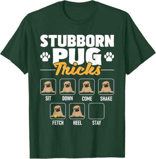 Stubborn Pug Tricks - Dog Owner Pet Breeder Puppy Lover T-Shirt - T-Shirt | Forest