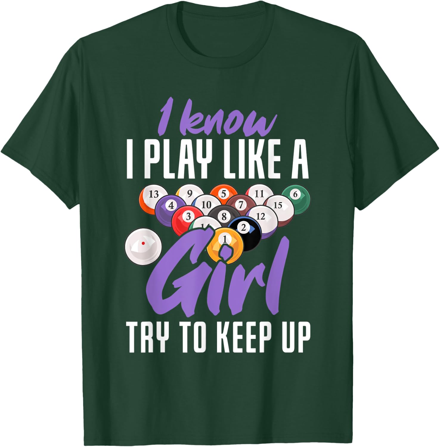I Know I Play Like A Girl Funny Pool Billiards Snooker Girl T-Shirt - T-Shirt | Forest