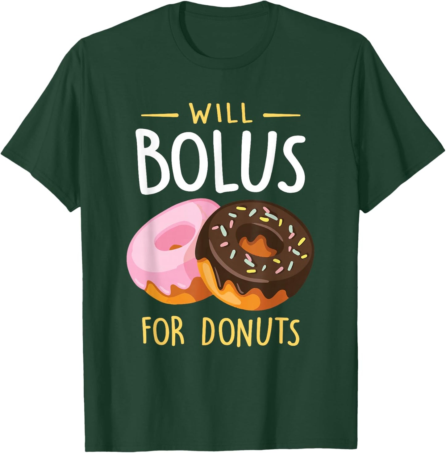 Will Bolus for Donuts Funny T1D Diabetes Awareness Month T-Shirt - T-Shirt | Forest