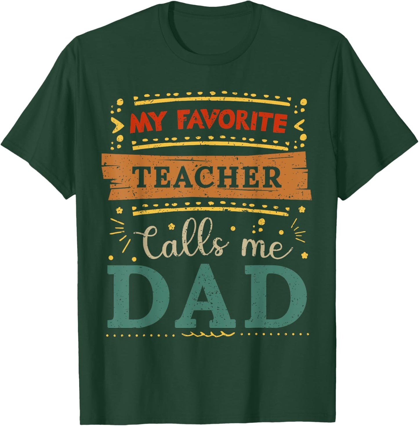 My favorite Teacher calls me dad Teacher dad T-Shirt - T-Shirt | Forest