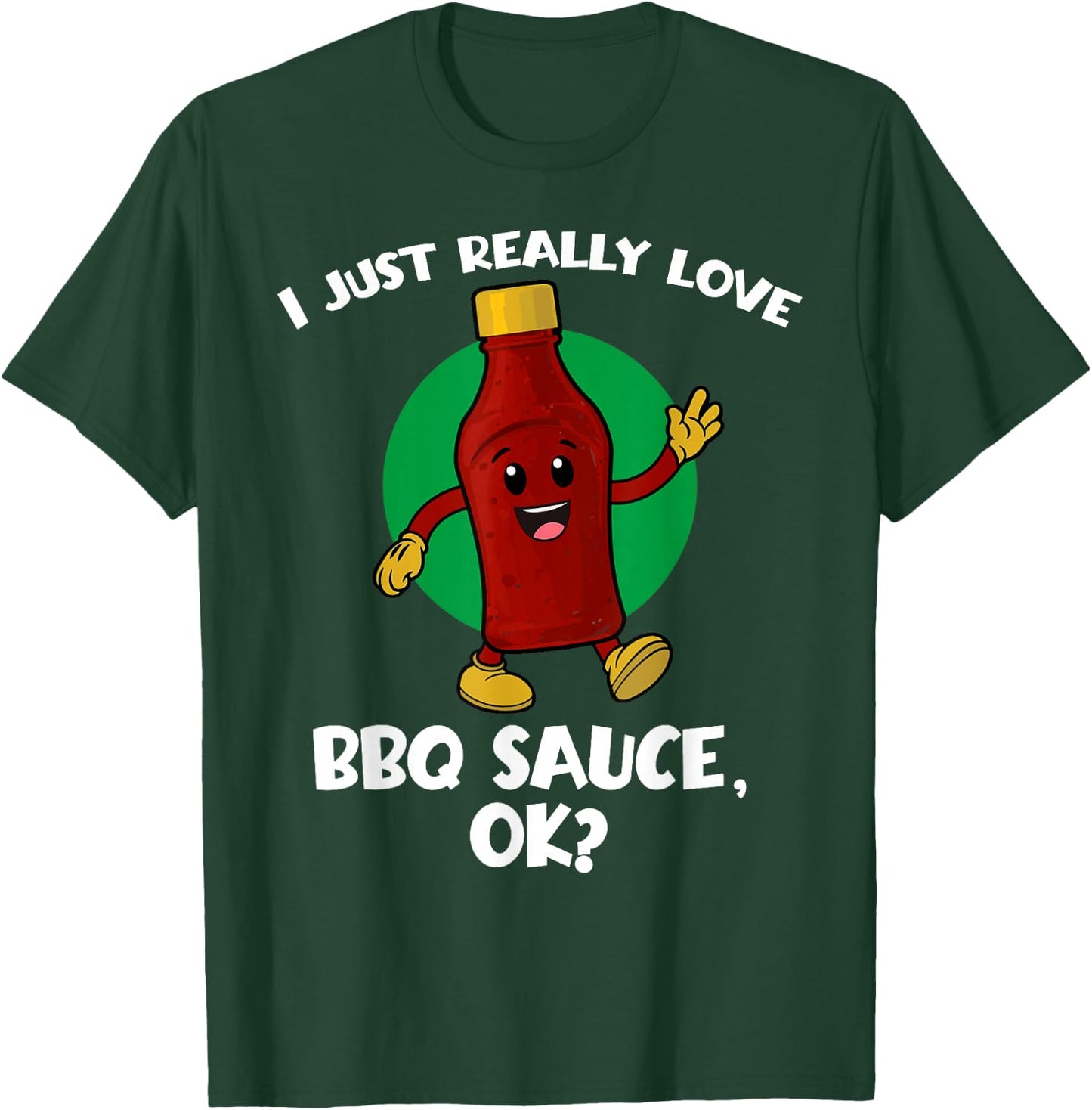 Funny I Just Really Love BBQ Sauce OK Cartoon Barbecue T-Shirt - T-Shirt | Forest