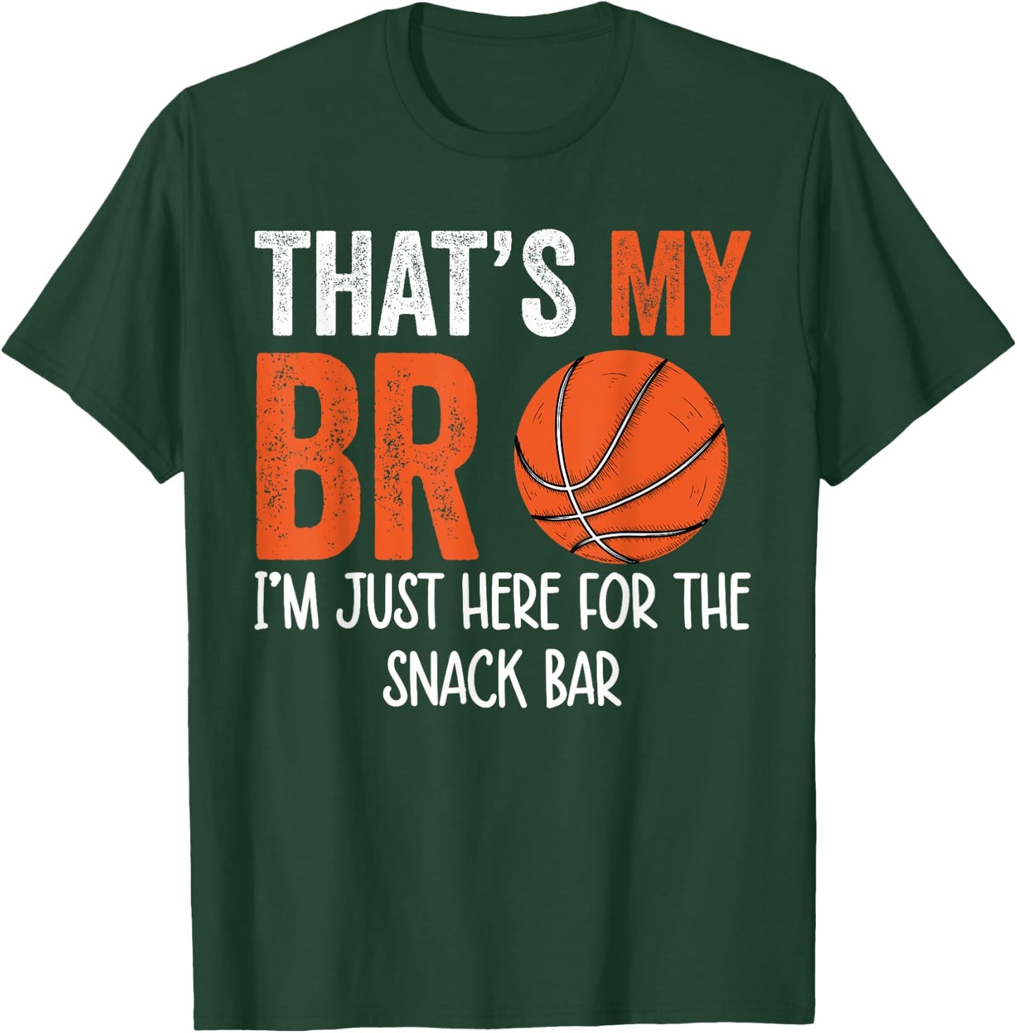 That's My Bro I'm Just Here for Snack brother's Basketball T-Shirt - T-Shirt | Forest