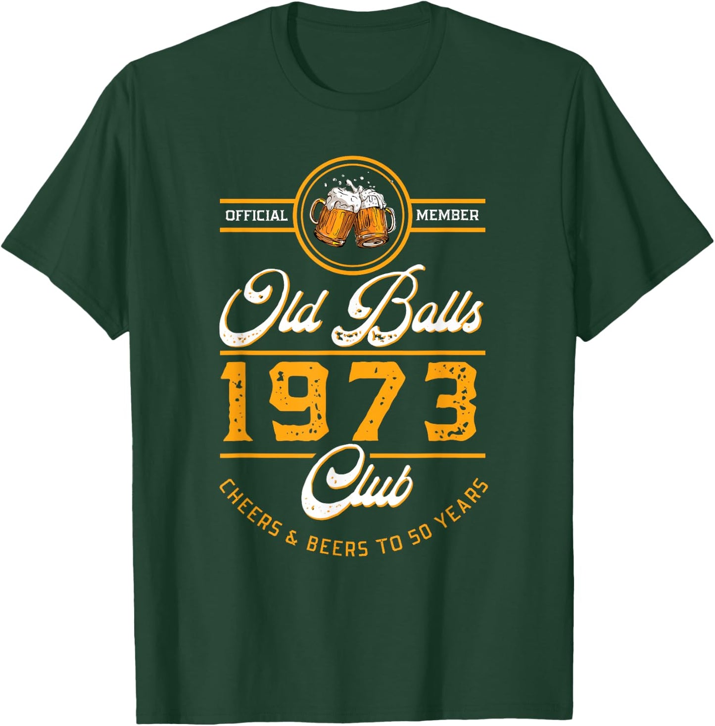 Cheers and Beers To 50 Years | Old Balls Club | Vintage 1973 T-Shirt - T-Shirt | Forest