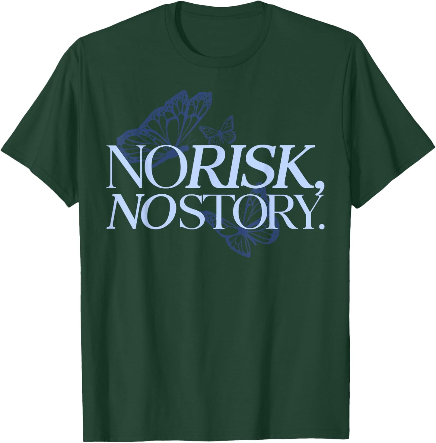 No Risk, No Story. X Butterfly Live Fun T-Shirt - T-Shirt | Forest