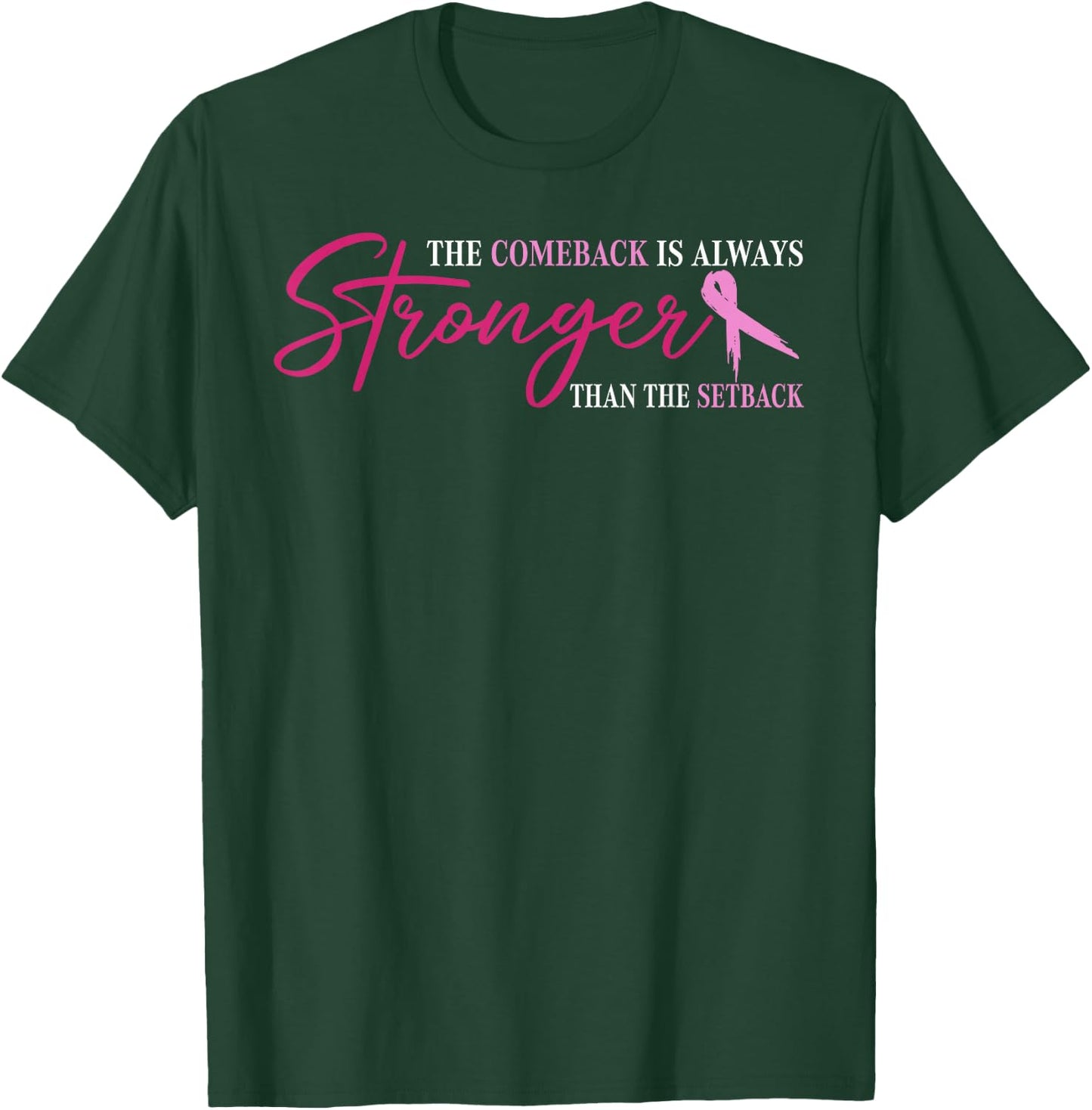 The Comeback Is Always Stronger Than Setback Breast Cancer T-Shirt - T-Shirt | Forest