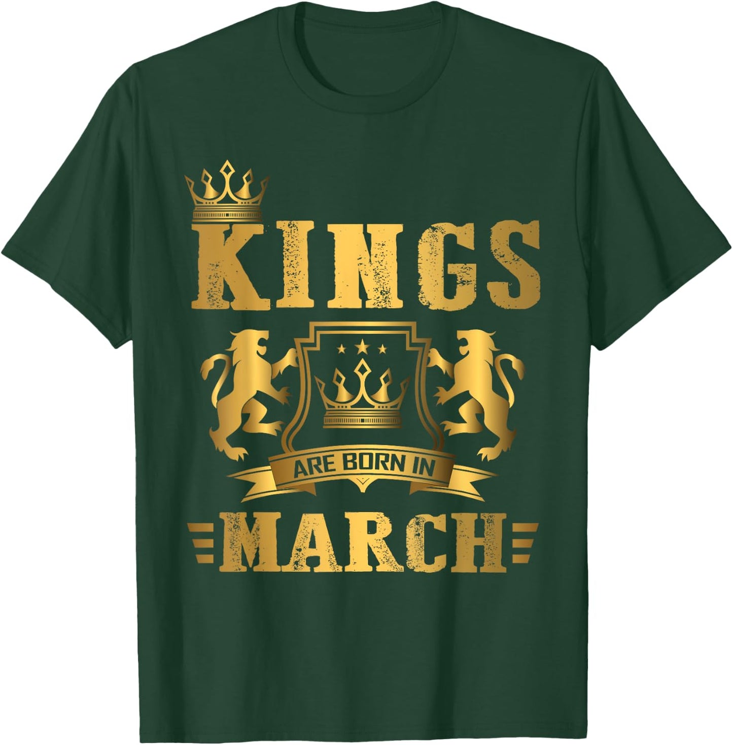 Kings Are Born in March - March Birthday T-Shirt - T-Shirt | Forest