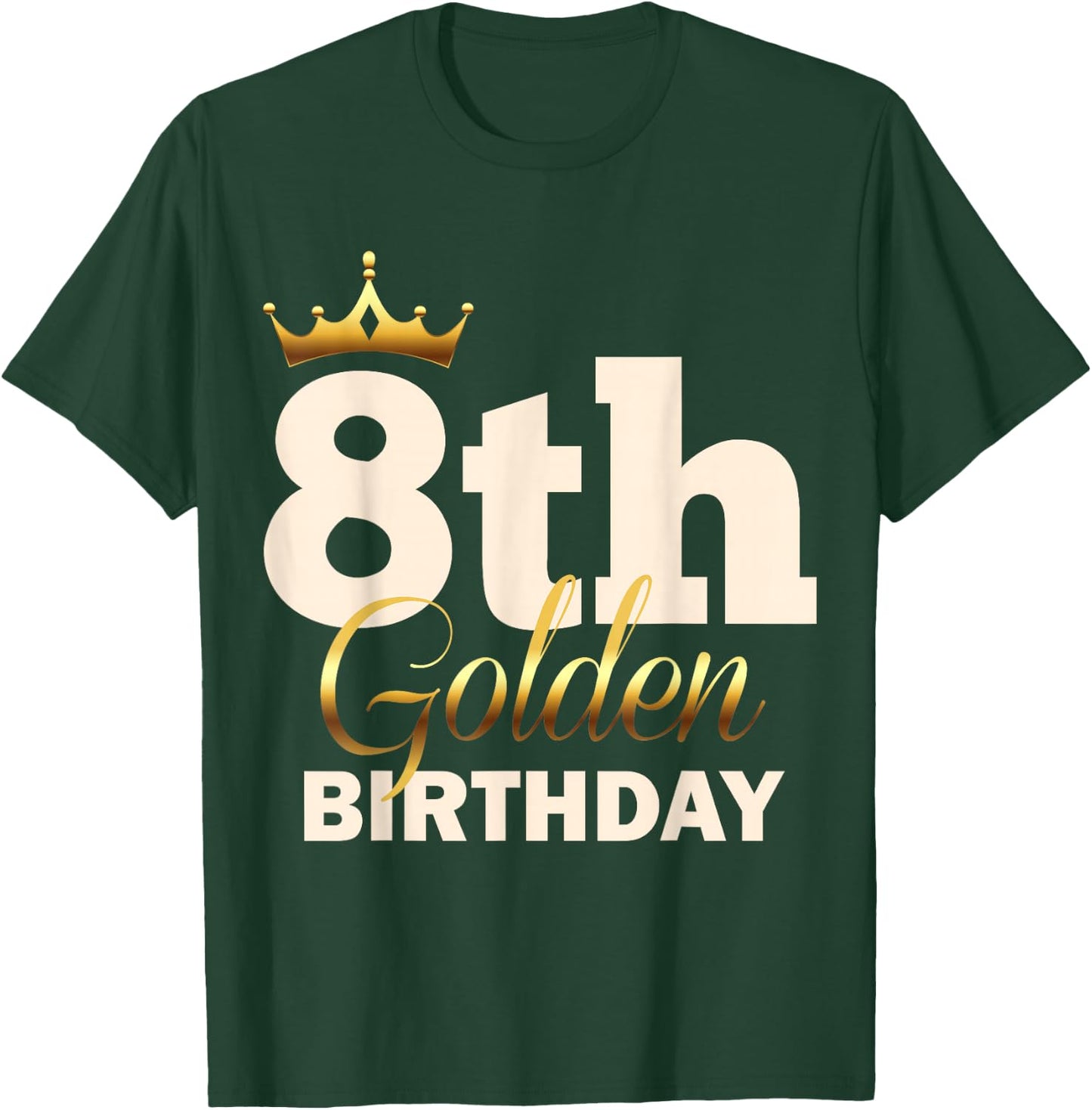 8th Golden Birthday Age Crown 8 Year Old Funny B-Day T-Shirt - T-Shirt | Forest