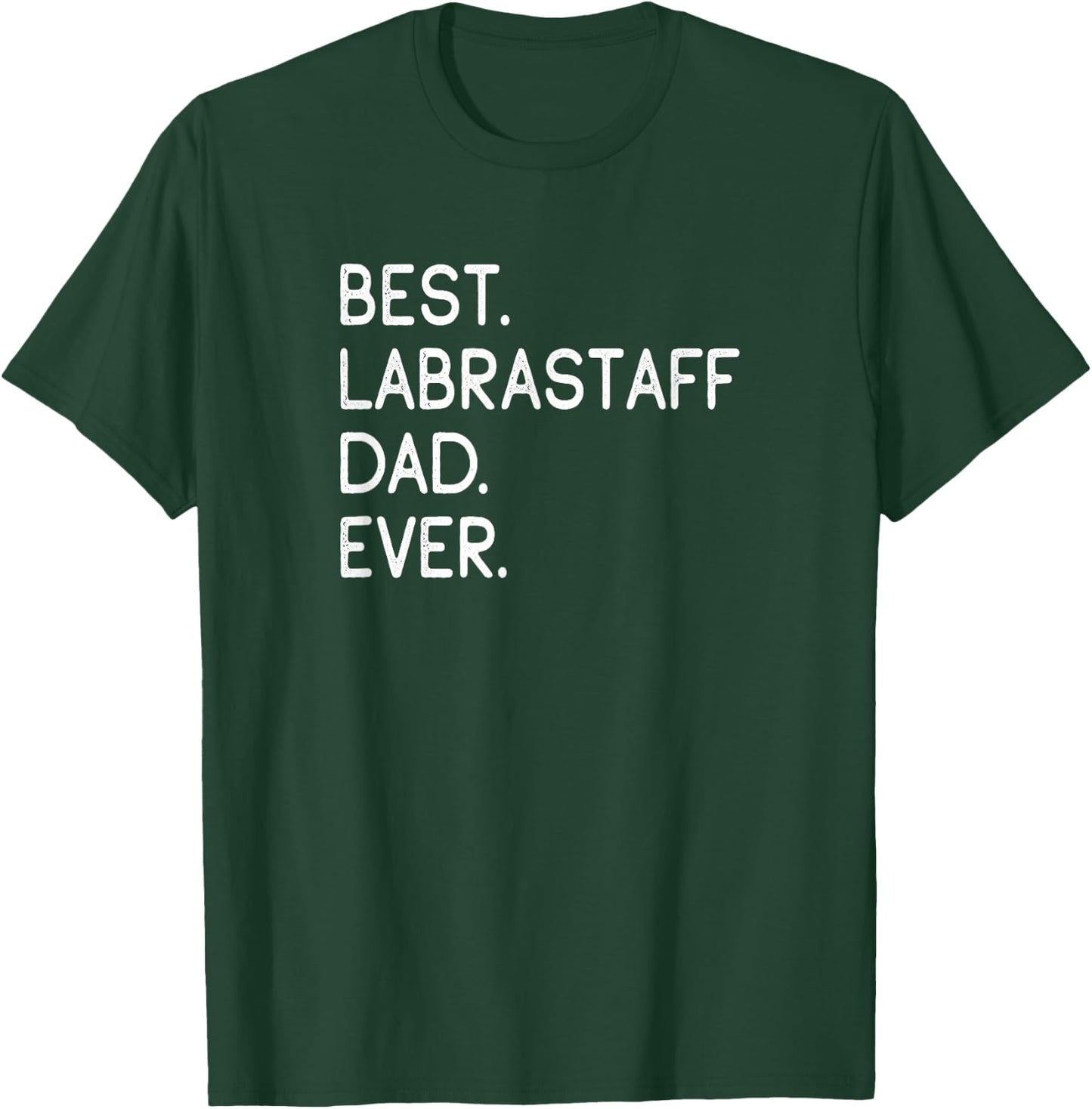 Labrastaffs Best Labrastaff Dad Ever T-Shirt - T-Shirt | Forest