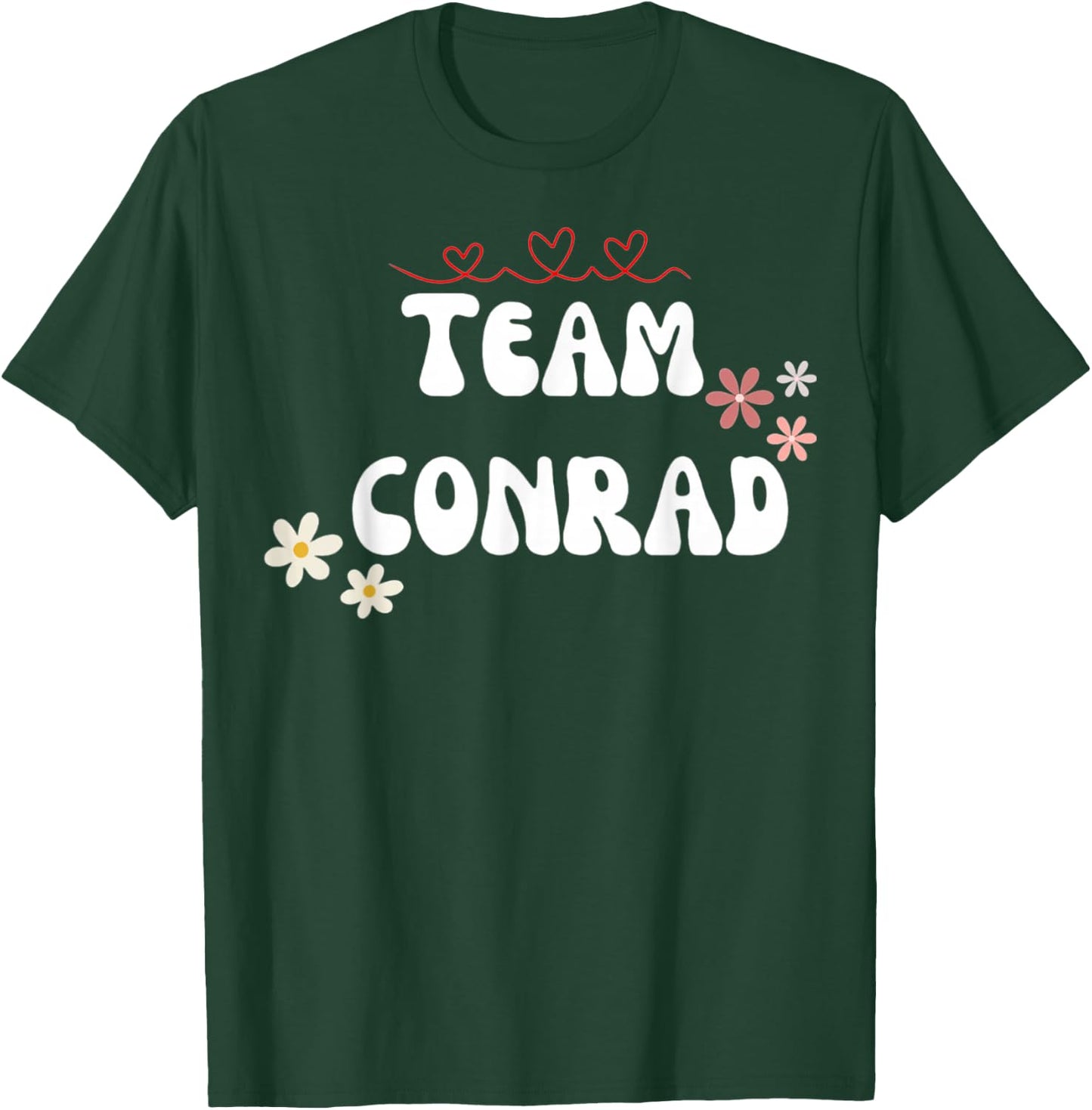 Team Conrad I Love Conrad I Heart Conrad T-Shirt - T-Shirt | Forest