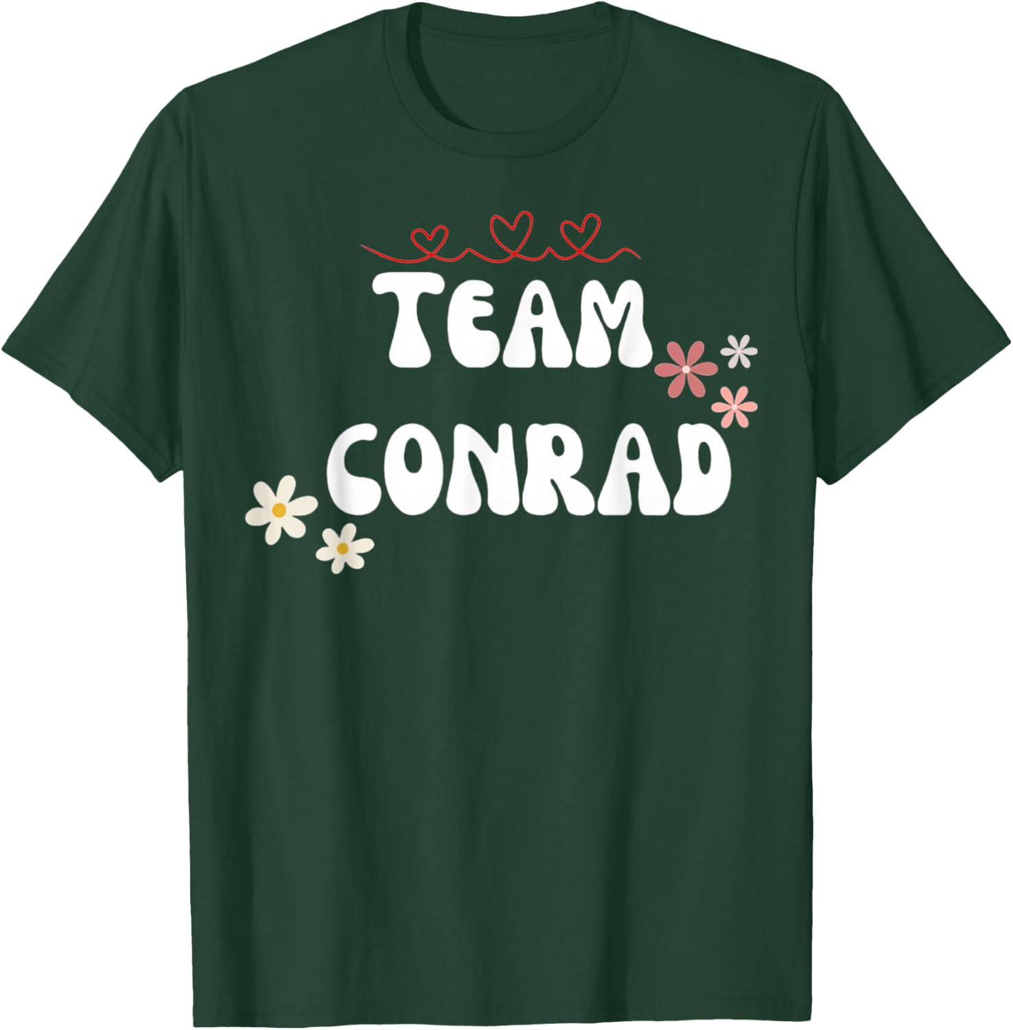 Team Conrad I Love Conrad I Heart Conrad T-Shirt - T-Shirt | Forest