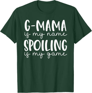 G-mama is My Name Spoiling is My Game Funny G-mama T-Shirt - T-Shirt | Forest