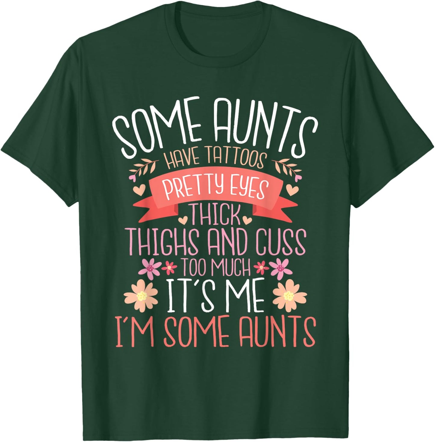 Some Aunts Have Tattoos Pretty Eyes Thick Thighs - Auntie T-Shirt - T-Shirt | Forest