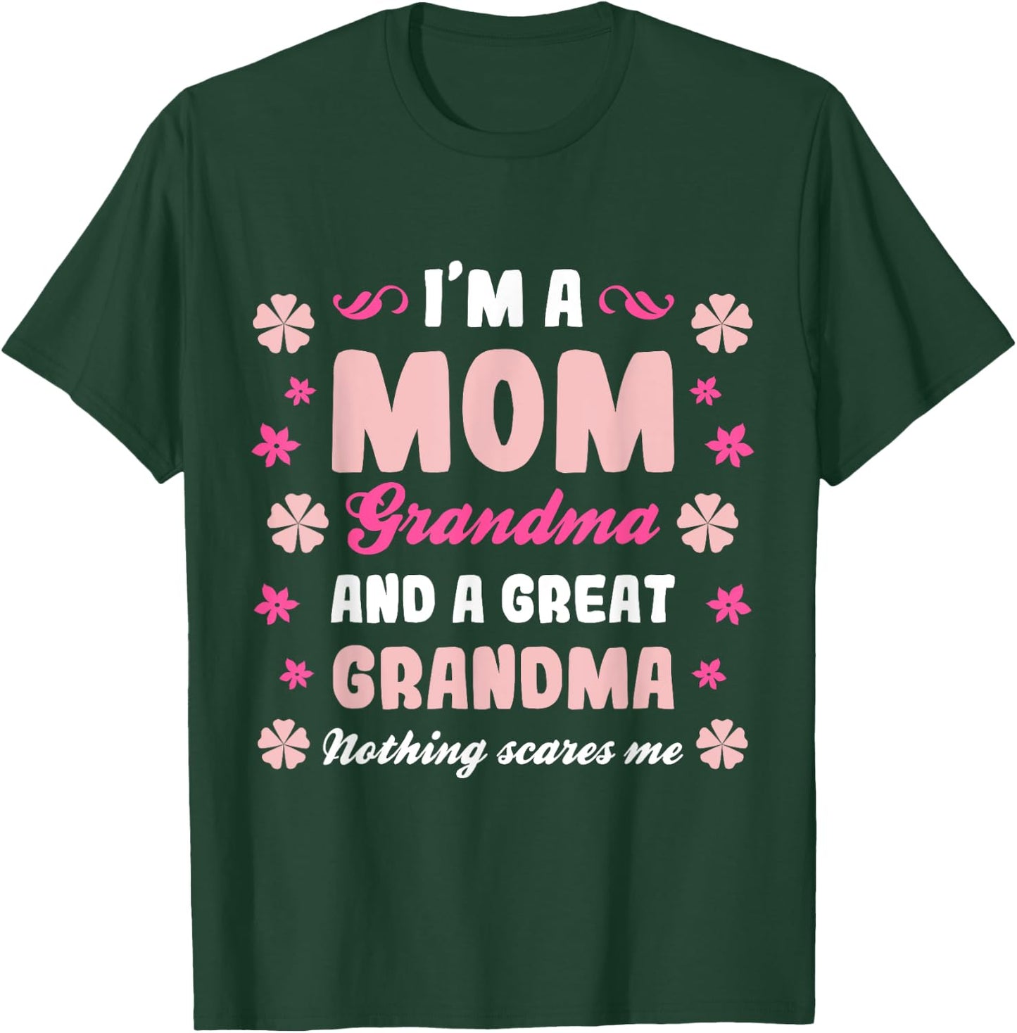 I'm a Mom Grandma and a Great Grandma Nothing Scares Me Cute T-Shirt - T-Shirt | Forest