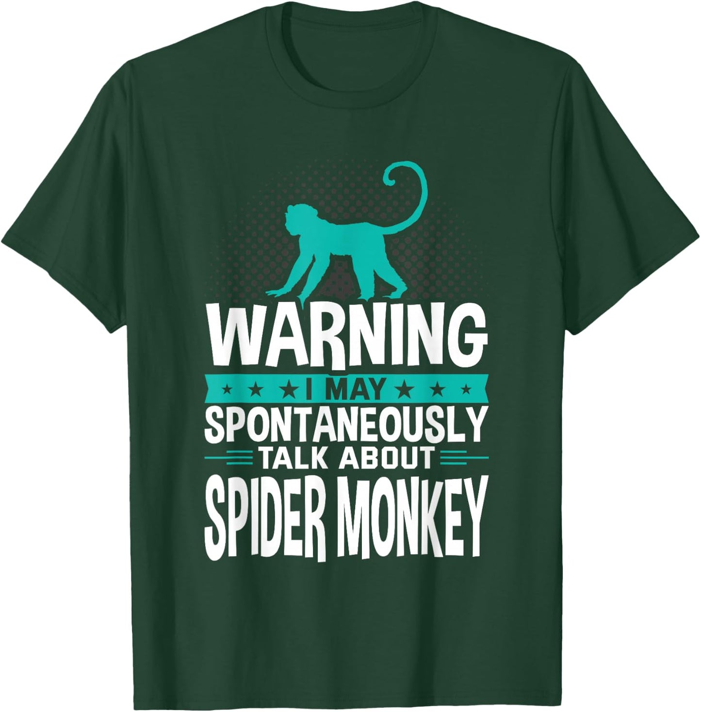 I May Spontaneously Talk About Spider Monkey T-Shirt - T-Shirt | Forest