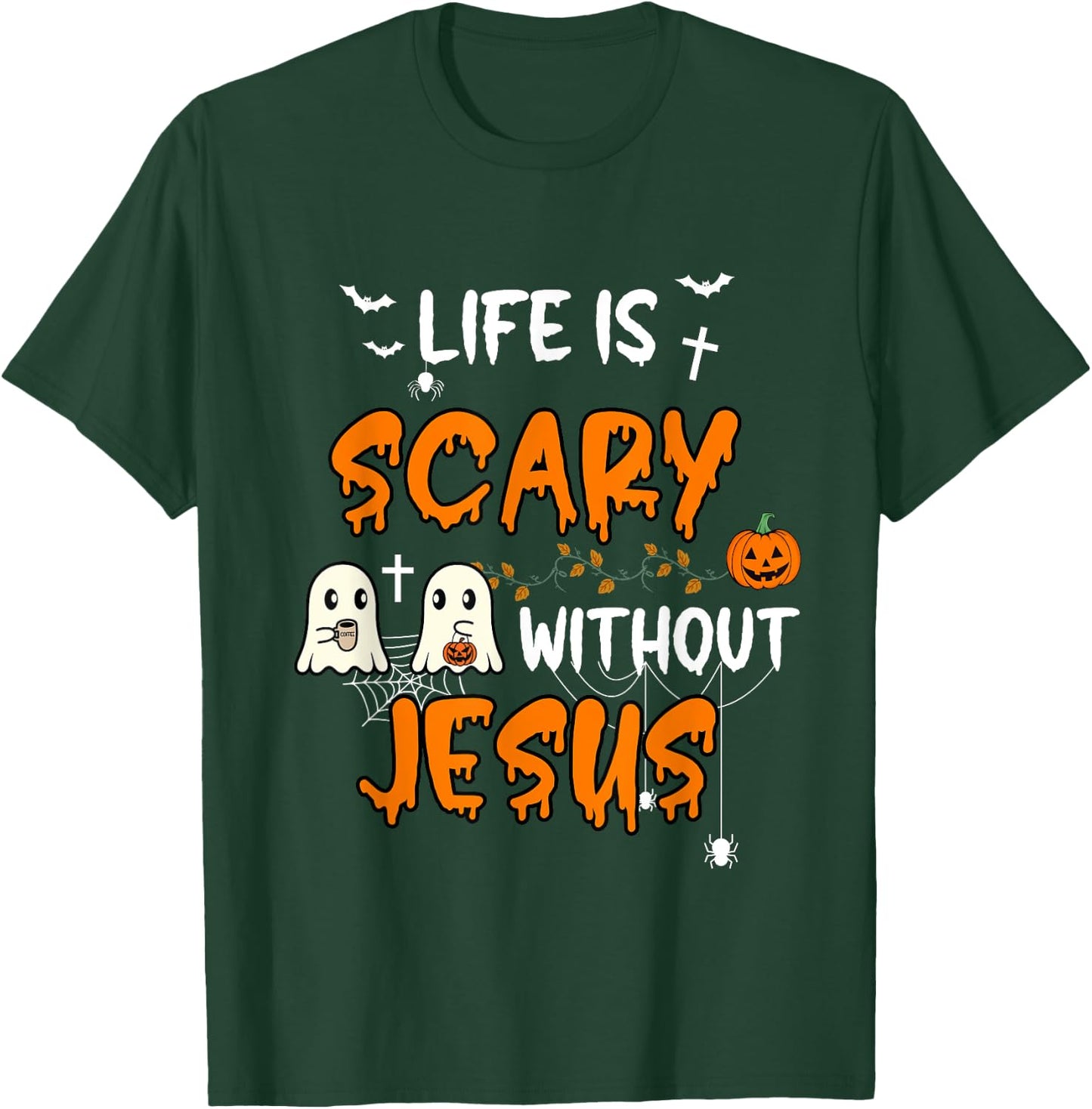 Life is Scary Without Jesus Christian Halloween Fall Ghost T-Shirt - T-Shirt | Forest