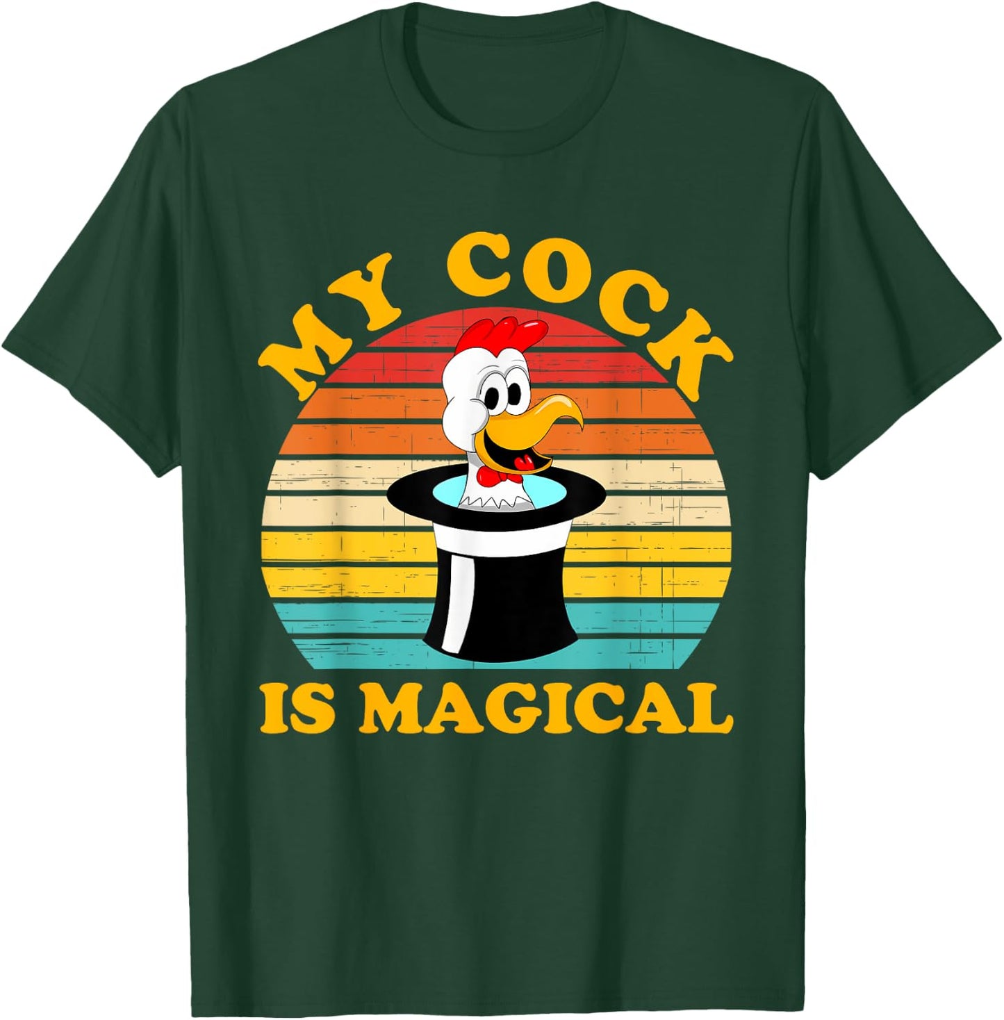 My Cock Is Magical Funny Apparel T-Shirt - T-Shirt | Forest