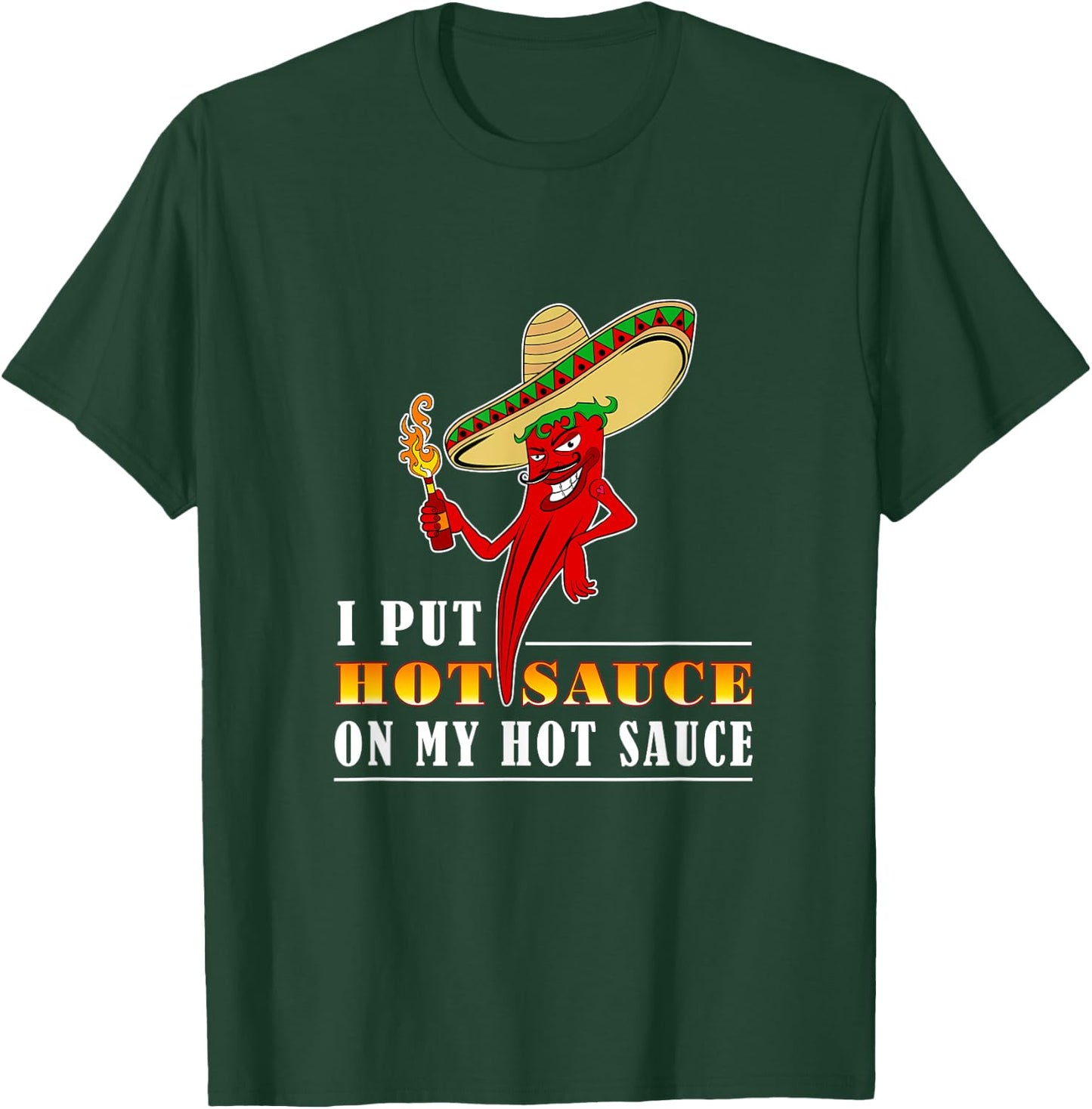 I Put Hot Sauce On My Hot Sauce Chili Contest T-Shirt - T-Shirt | Forest