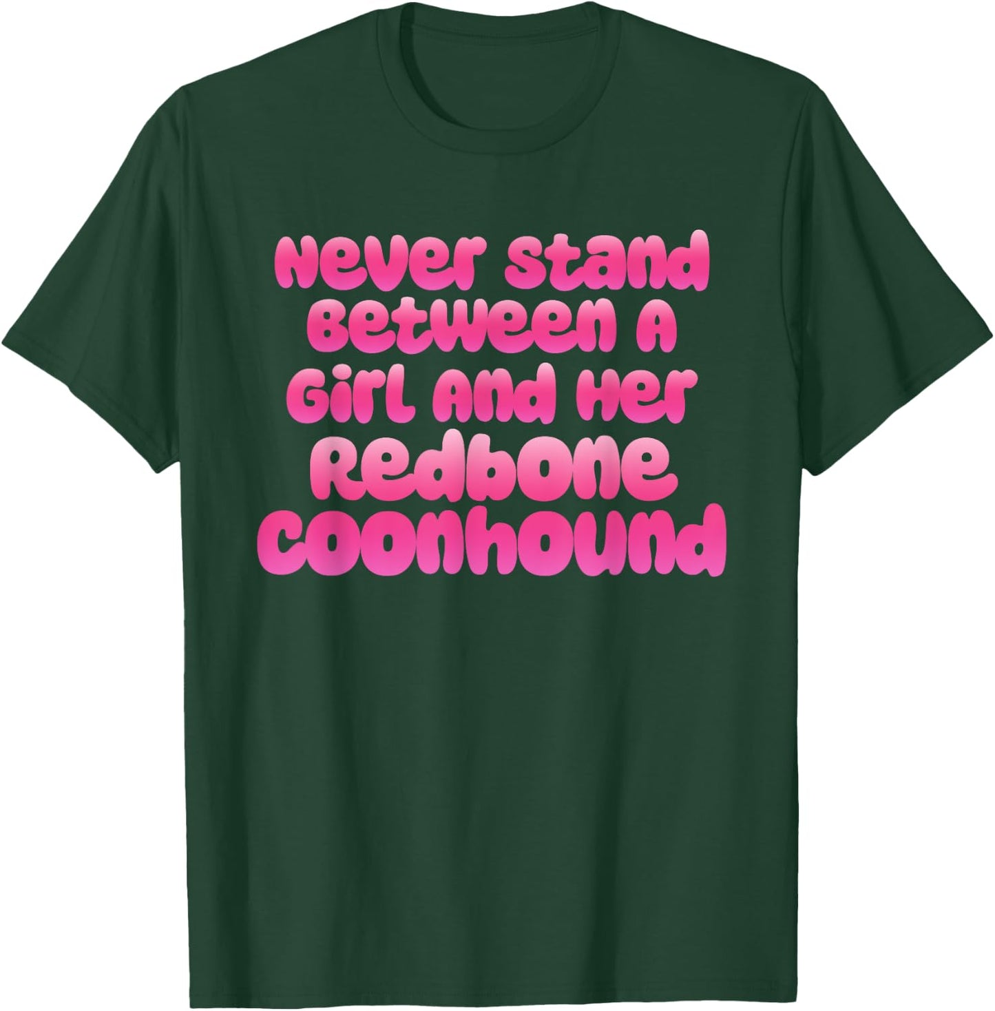 Never Stand Between A Girl And Her Redbone Coonhound T-Shirt - T-Shirt | Forest