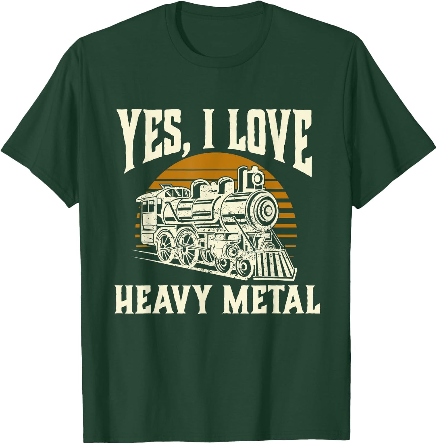 Yes I Love Heavy Metal - Train Lover Railroad Railway T-Shirt - T-Shirt | Forest