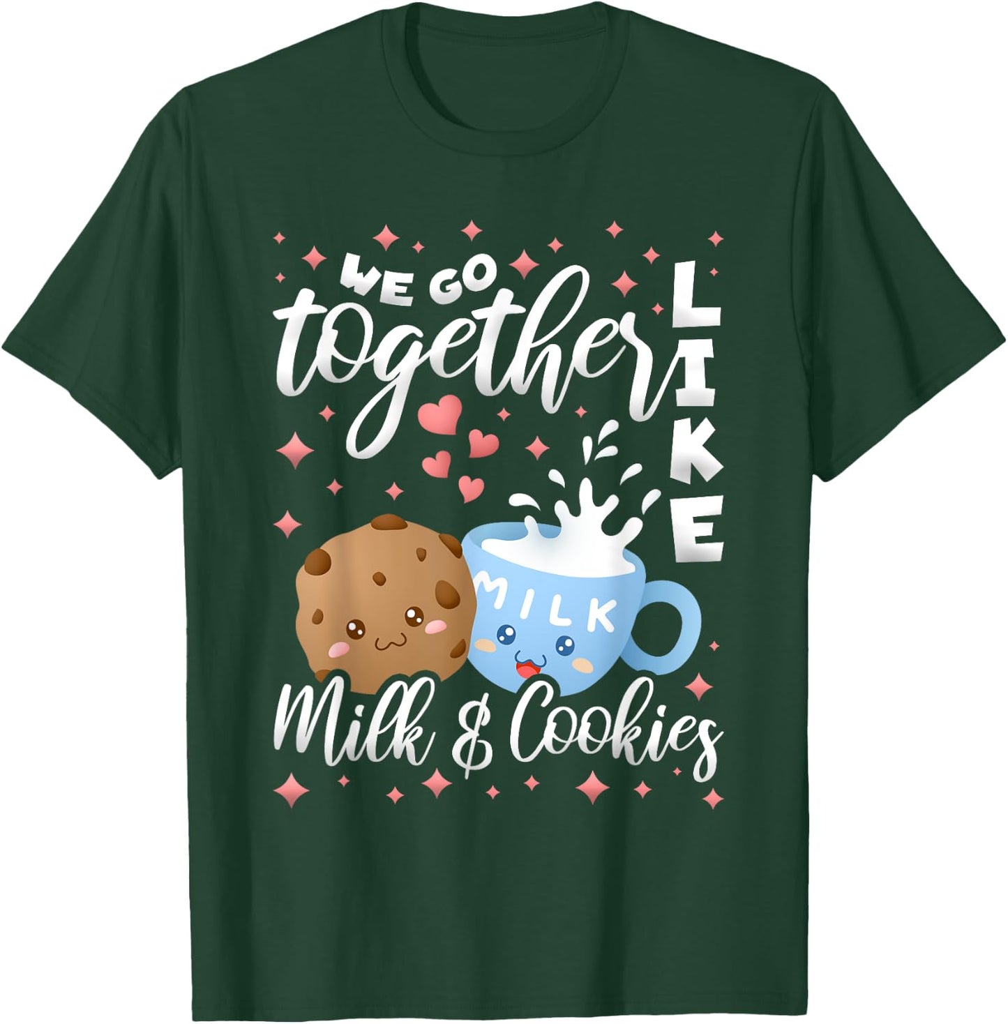 We Go Together Like Milk And Cookies, Baking T-Shirt - T-Shirt | Forest