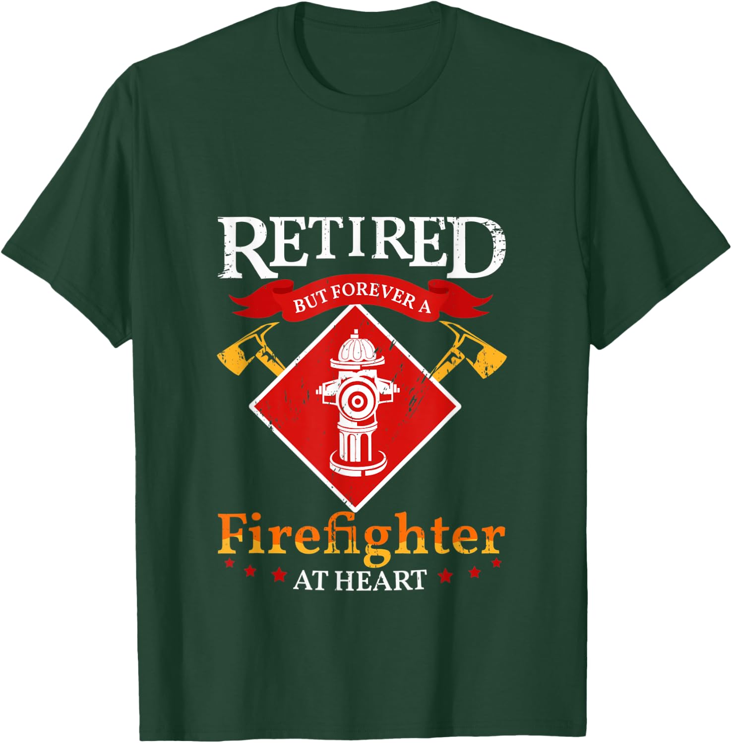 Retired But Forever A Firefighter At Heart Fireman T-Shirt - T-Shirt | Forest