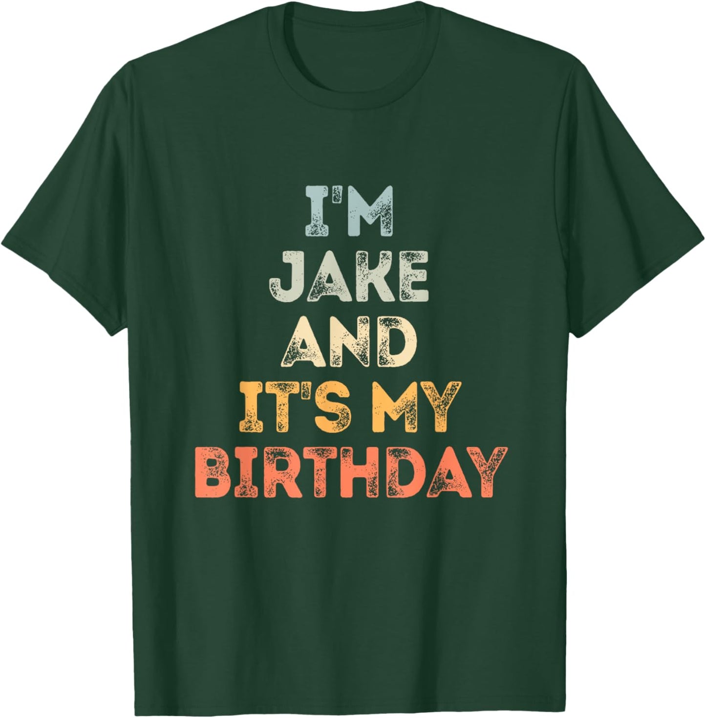 Jake Birthday Funny Name It's My Birthday T-Shirt - T-Shirt | Forest