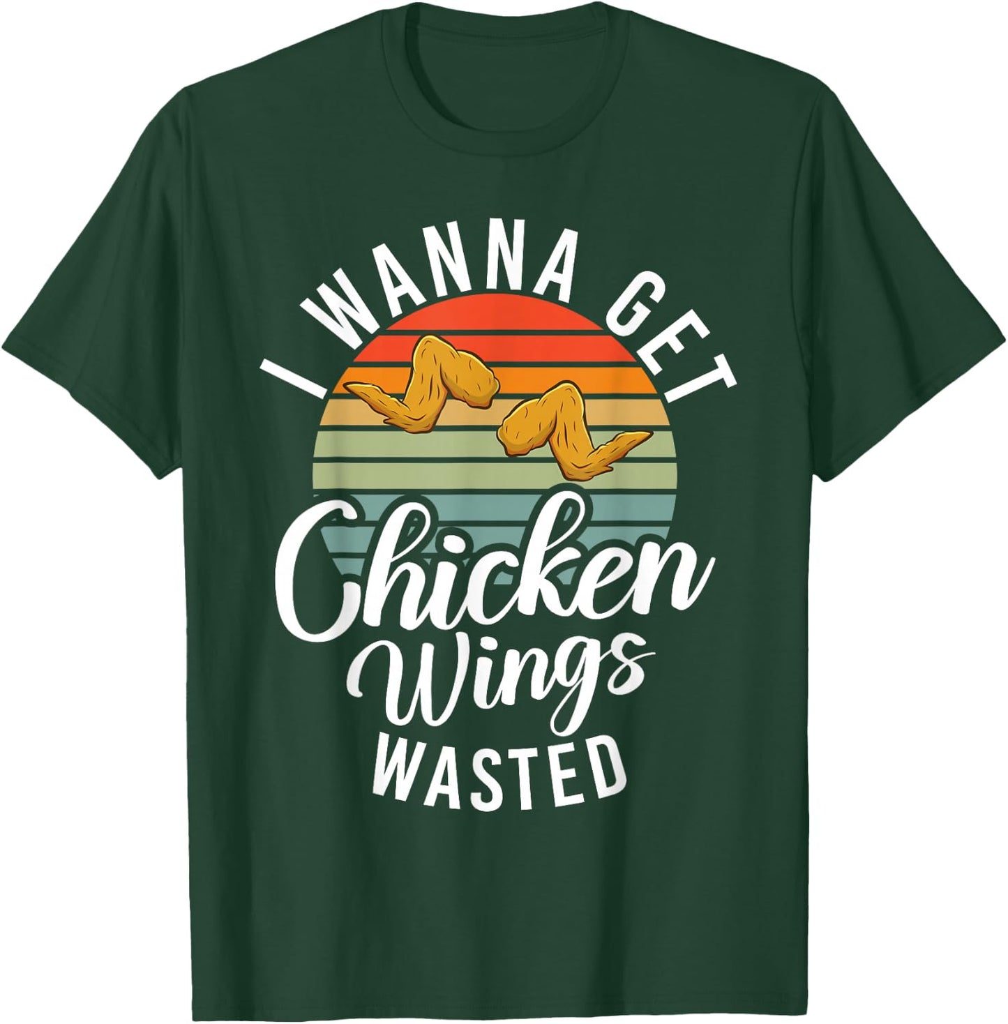 I wanna get Chicken Wings wasted Chicken Wing T-Shirt - T-Shirt | Forest