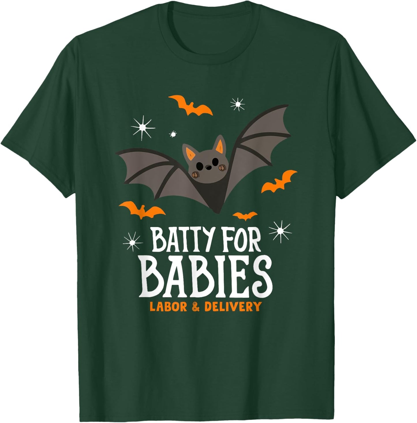 Cute Batty For Babies Labor And Delivery Nurse Halloween Bat T-Shirt - T-Shirt | Forest