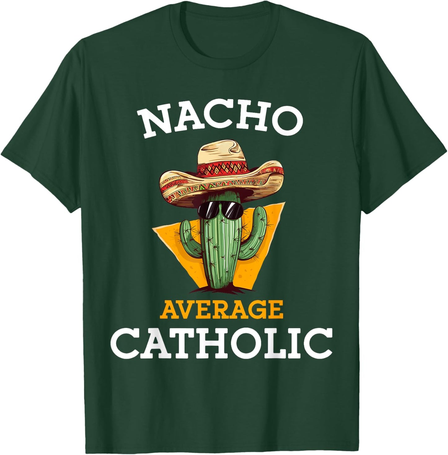 Nacho Average Catholic Church Funny Cinco De Mayo T-Shirt - T-Shirt | Forest