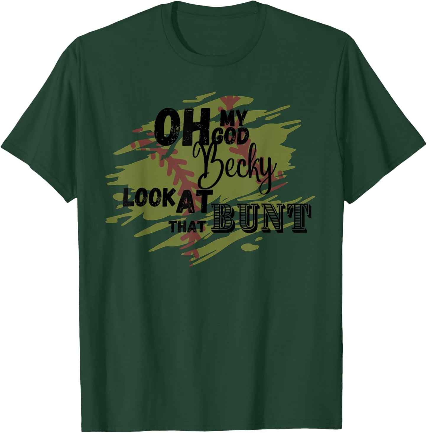 Omg Becky look at that bunt softball player parent parody T-Shirt - T-Shirt | Forest