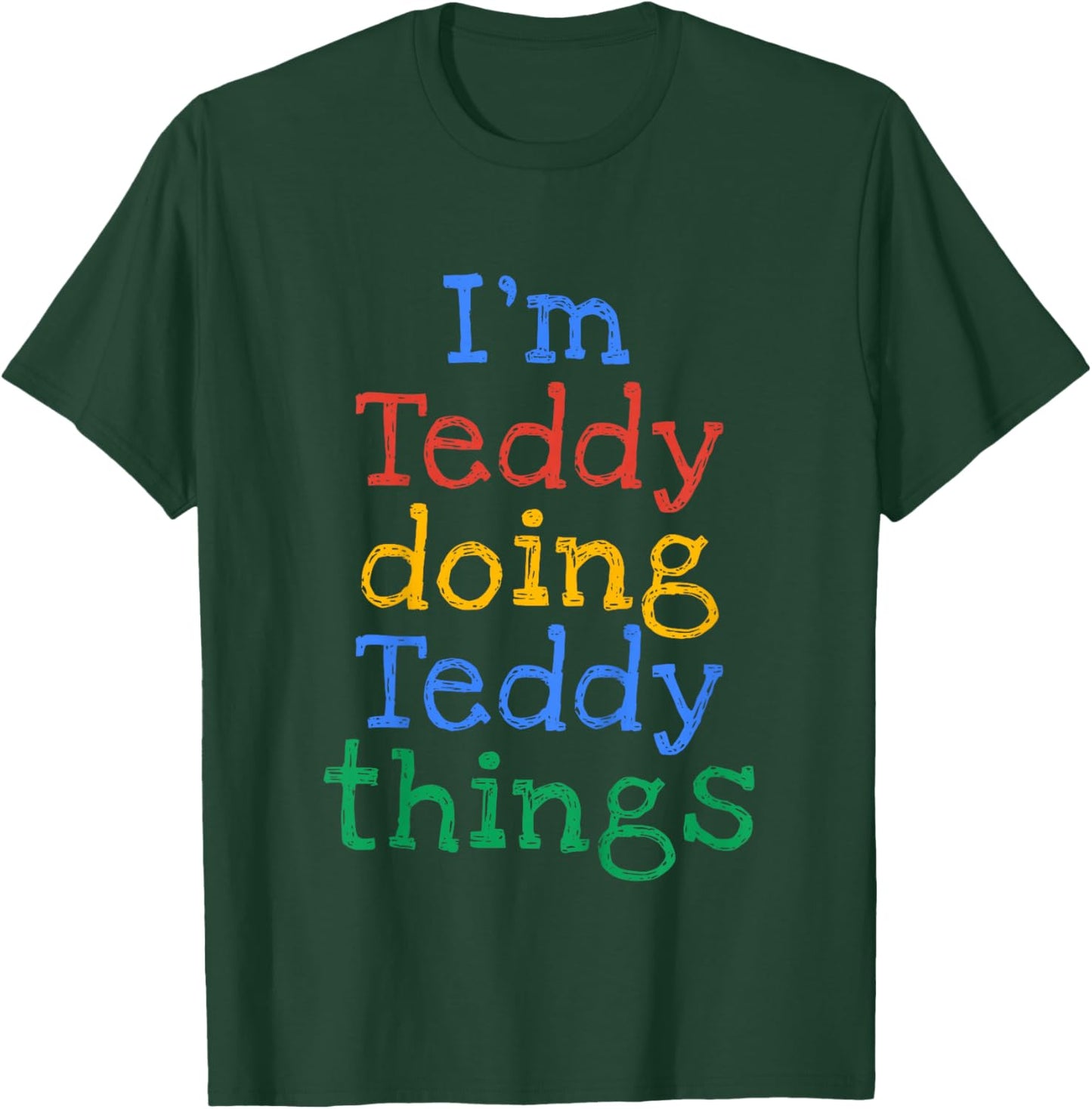 Kids I'm Teddy Doing Teddy Things Cute Personalised T-Shirt - T-Shirt | Forest