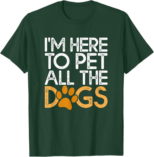 I’m Here to Pet All the Dogs | Voluntary Dog Rescue Events Women Kids T-Shirt - T-Shirt | Forest