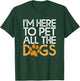 I’m Here to Pet All the Dogs | Voluntary Dog Rescue Events Women Kids T-Shirt - T-Shirt | Forest