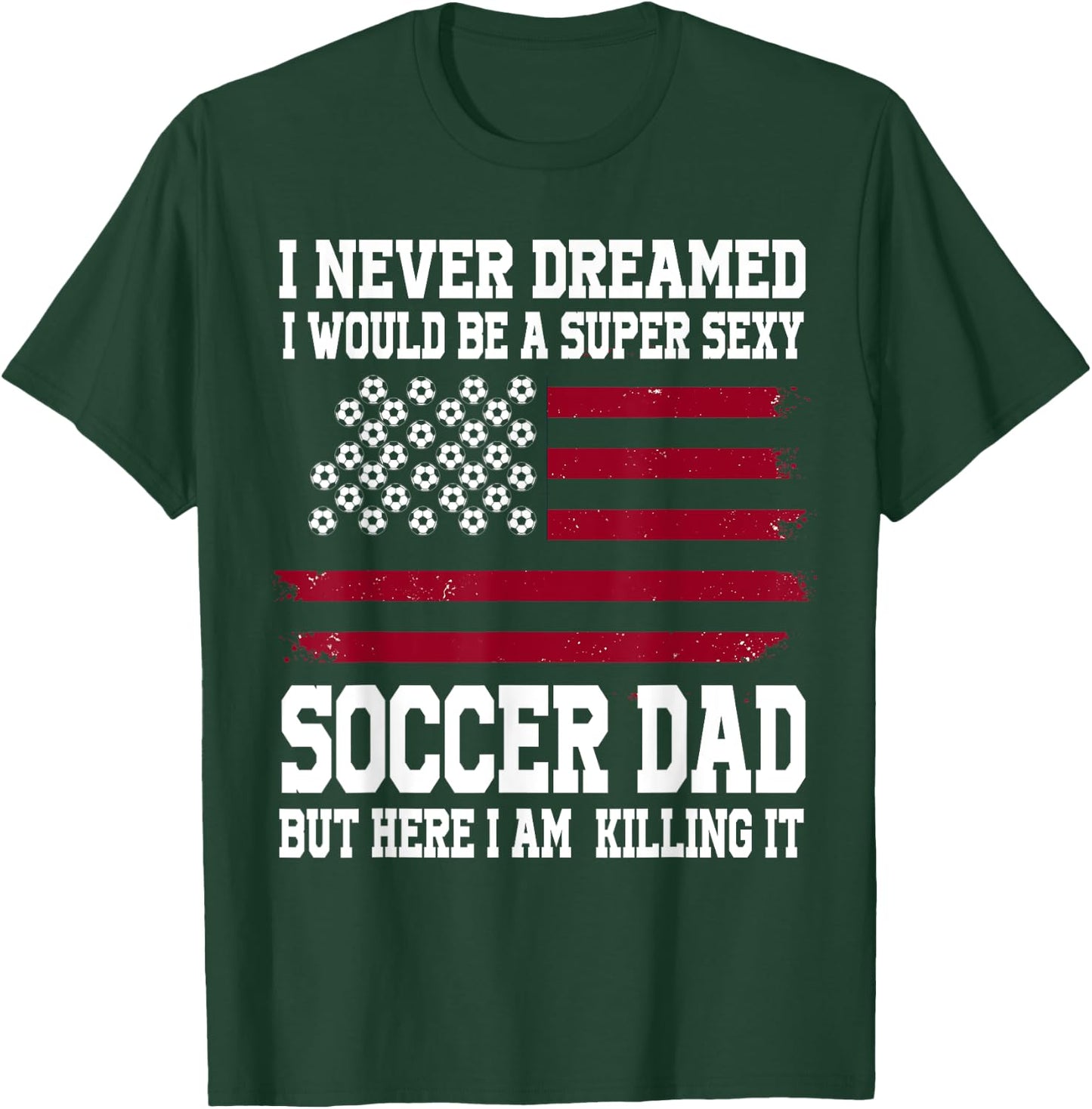 A super sexy Soccer Dad Soccer Dad T-Shirt - T-Shirt | Forest