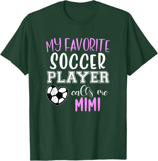 My Favorite Soccer Player Call Me Mimi T-Shirt - T-Shirt | Forest