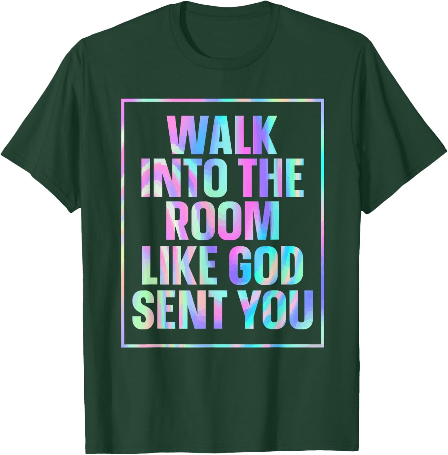 Walk Into The Room Like God Sent You T-Shirt - T-Shirt | Forest