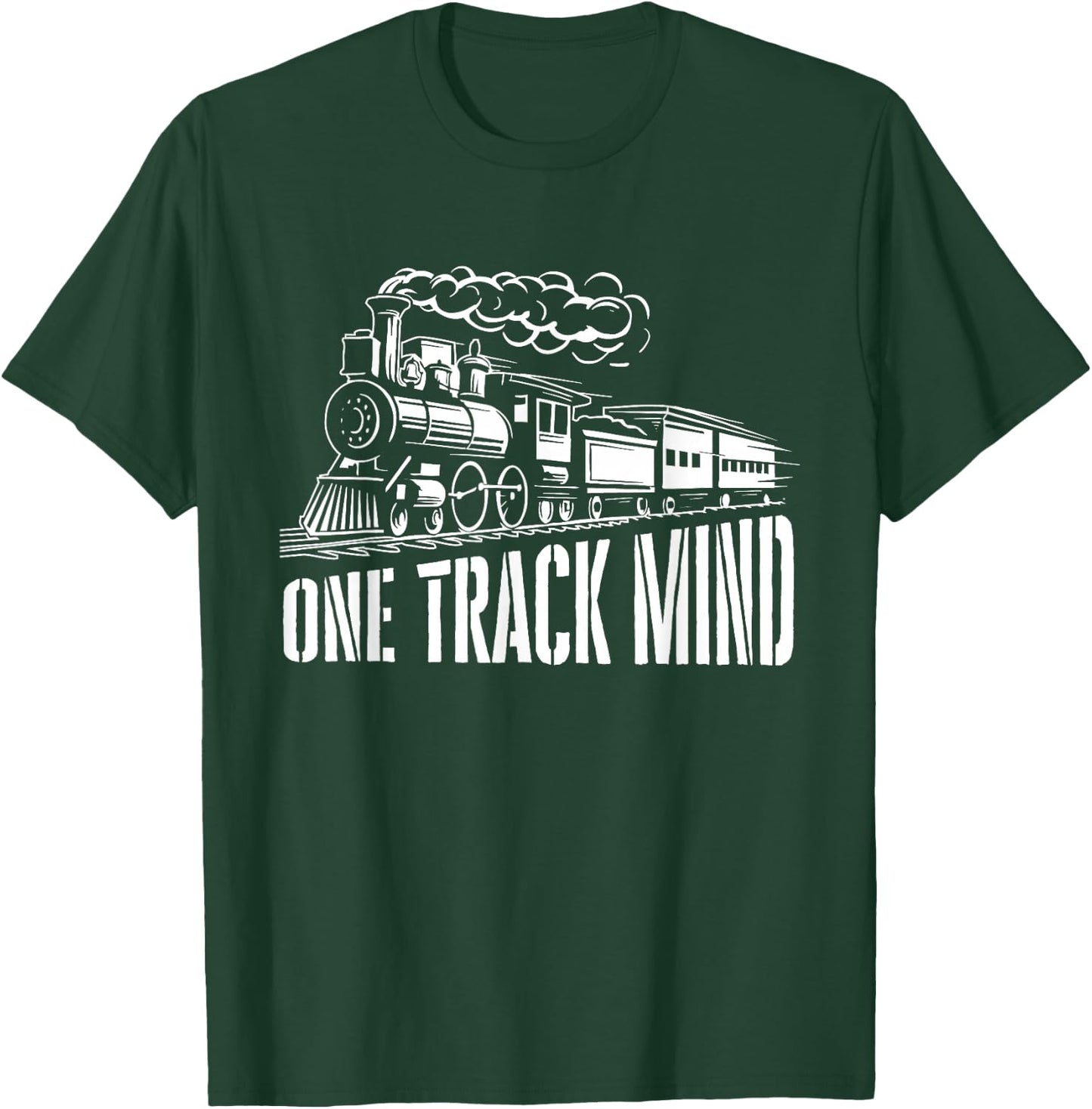 One Track Mind - Train Lover Locomotive Worker Railroad T-Shirt - T-Shirt | Forest