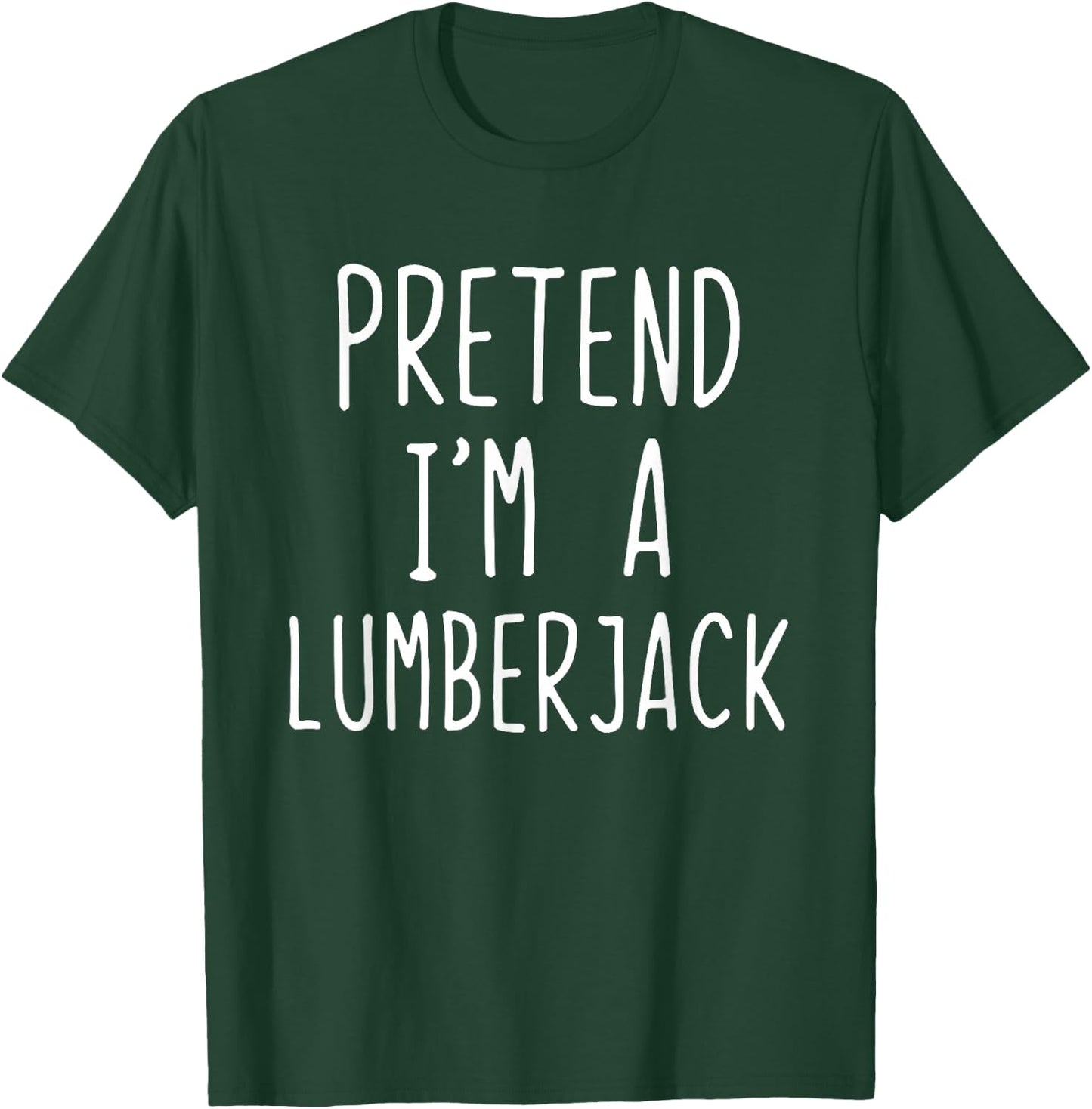Pretend I'm Lumberjack Costume Halloween Lazy Lumber-Jack T-Shirt - T-Shirt | Forest