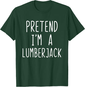 Pretend I'm Lumberjack Costume Halloween Lazy Lumber-Jack T-Shirt - T-Shirt | Forest