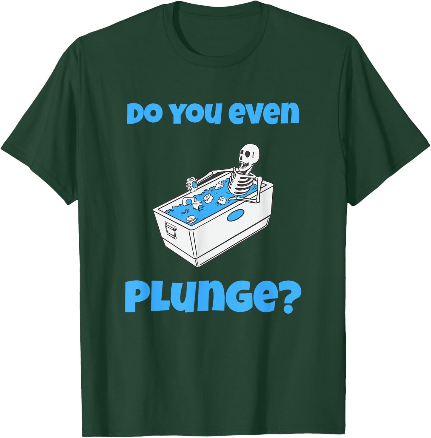 Funny Cold Plunging Ice Bath Do You Even Cold Plunge T-Shirt - T-Shirt | Forest