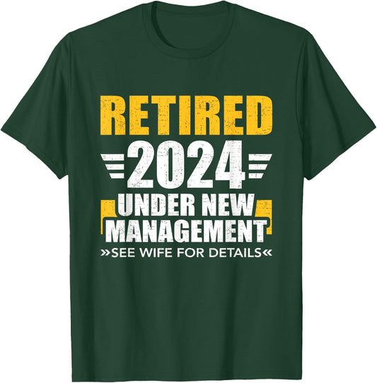 Retired 2024 under new management see wife for retirement T-Shirt - T-Shirt | Forest