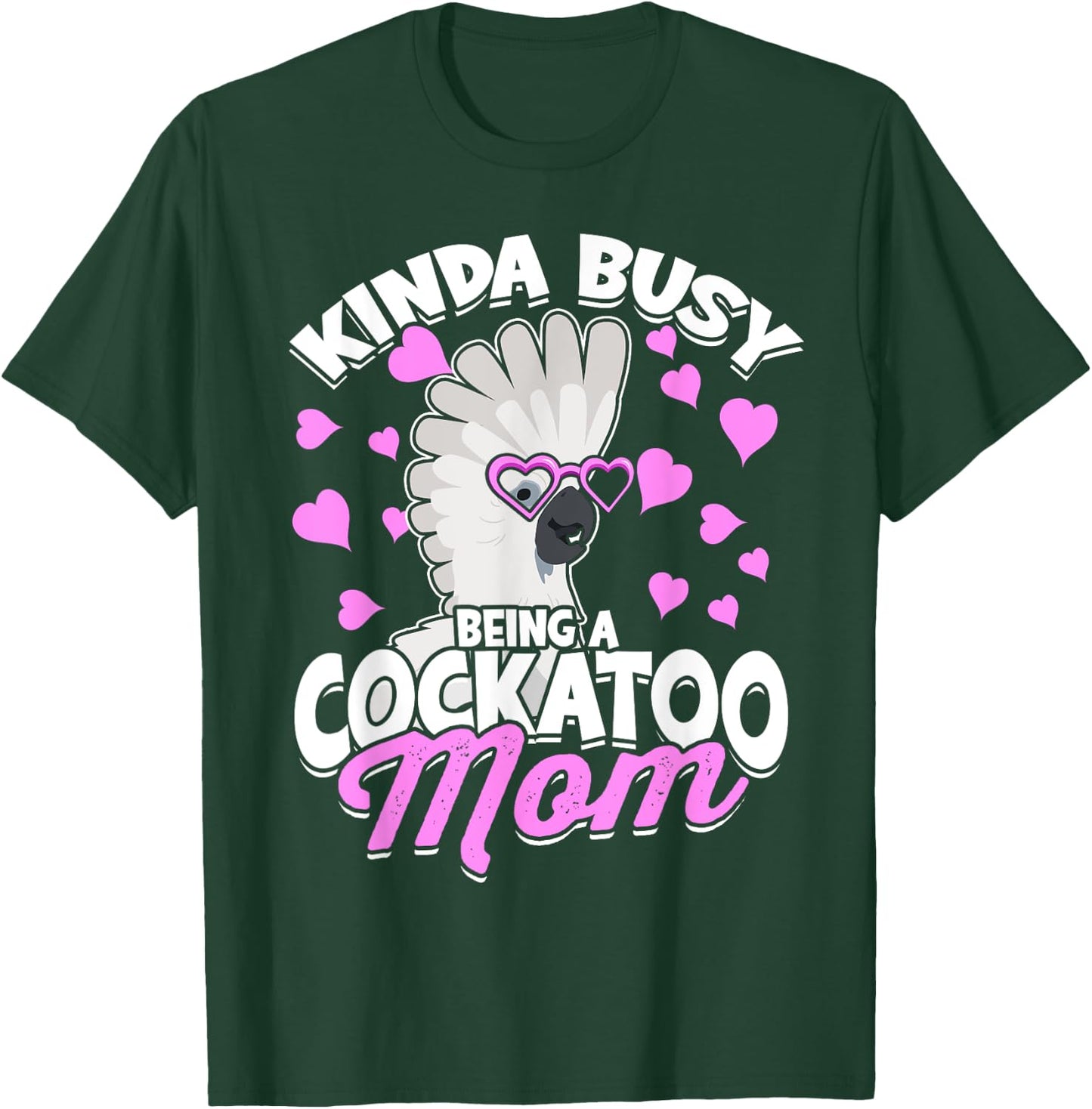 Kinda Busy Being A Cockatoo Mom Parrot Pet Umbrella Cockatoo T-Shirt - T-Shirt | Forest