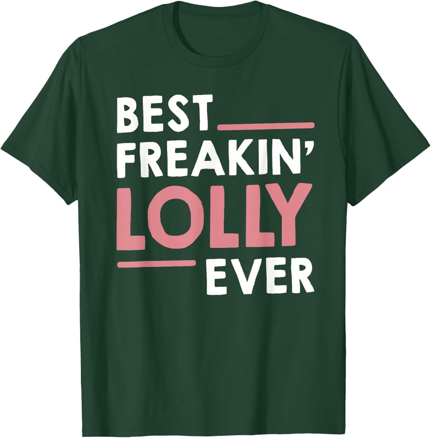 Lolly Shirts Grandma Cute Best Freakin' Lolly Ever T-Shirt - T-Shirt | Forest