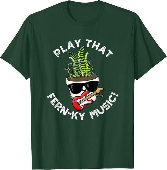 Play That Fern-ky Music Funny Plant Pun T-Shirt - T-Shirt | Forest