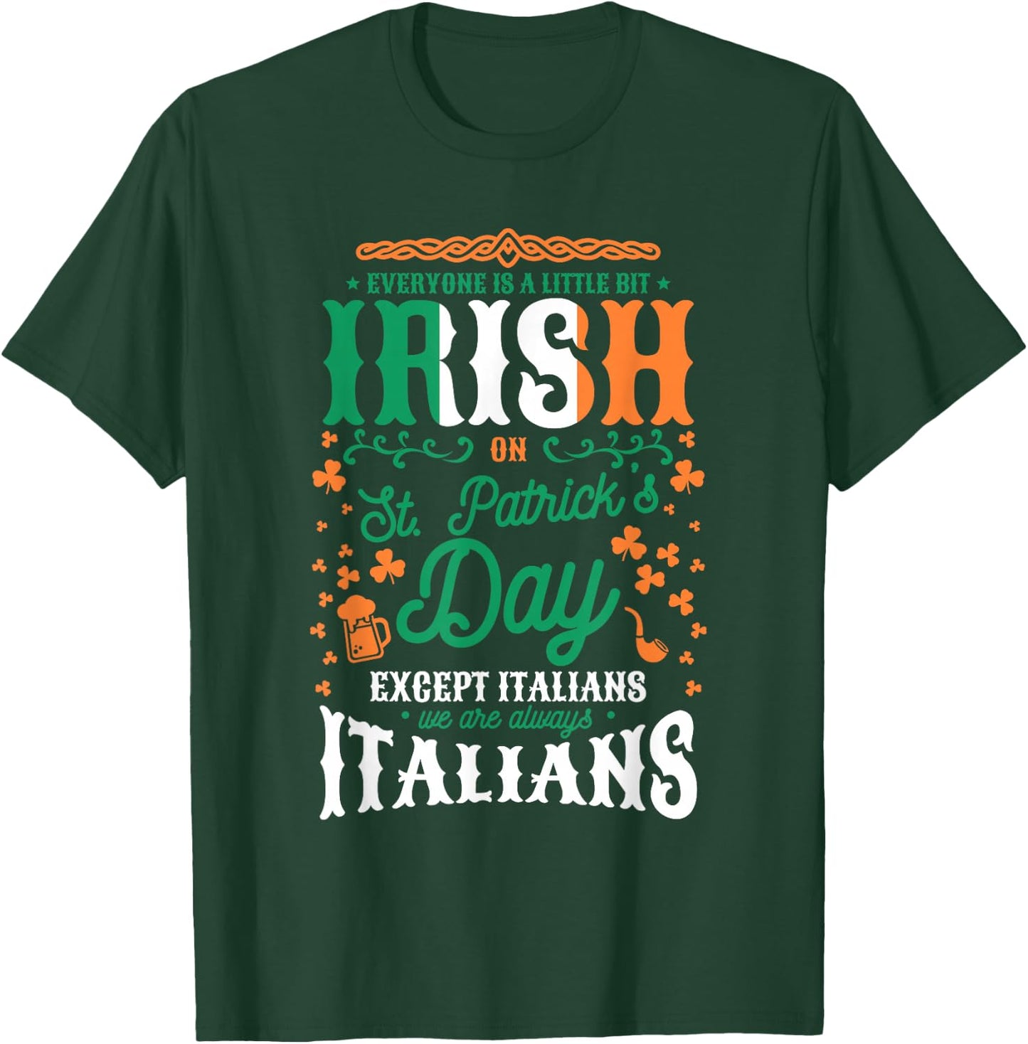 Everyone Is A Little Bit Irish On St. Patrick's Day Italian T-Shirt - T-Shirt | Forest