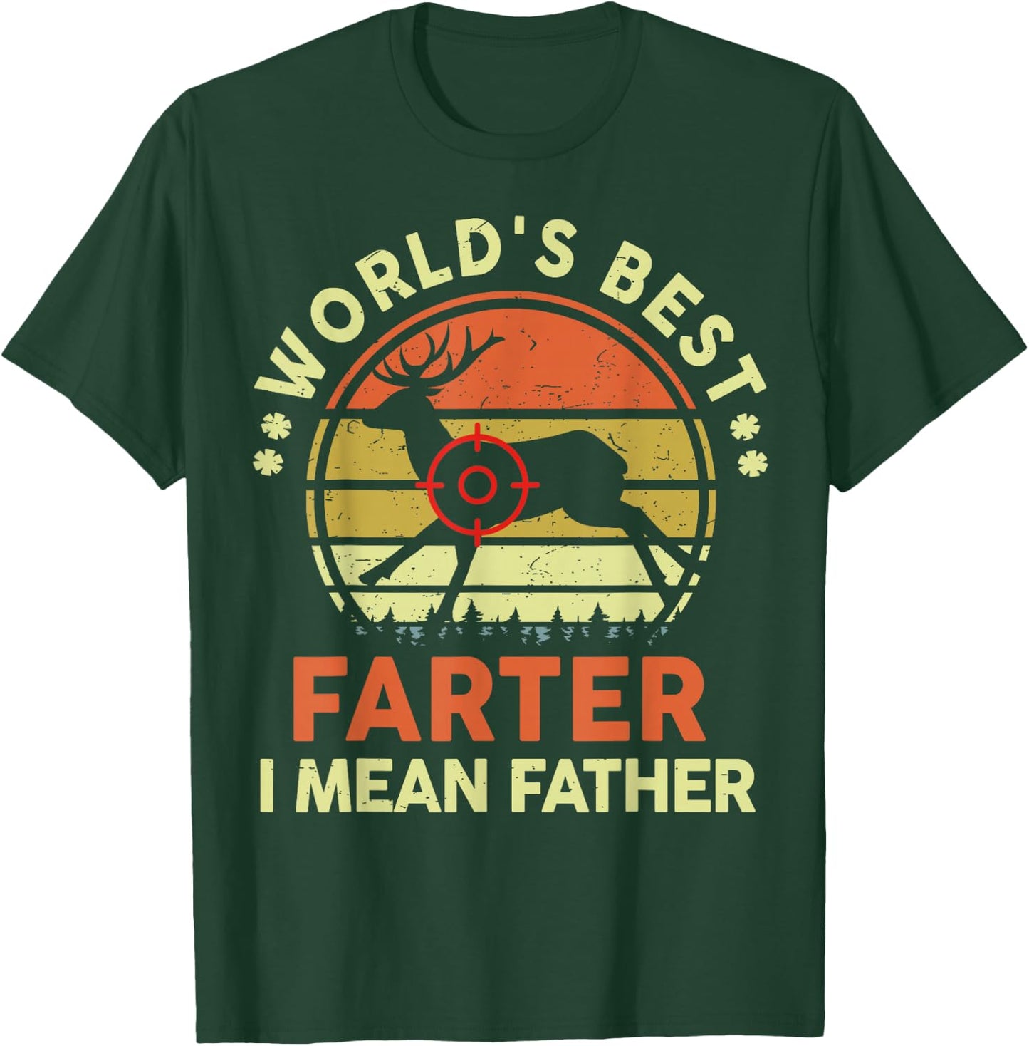 Worlds Best Farter I Mean Father Day Gift Deer Hunting Dad T-Shirt - T-Shirt | Forest