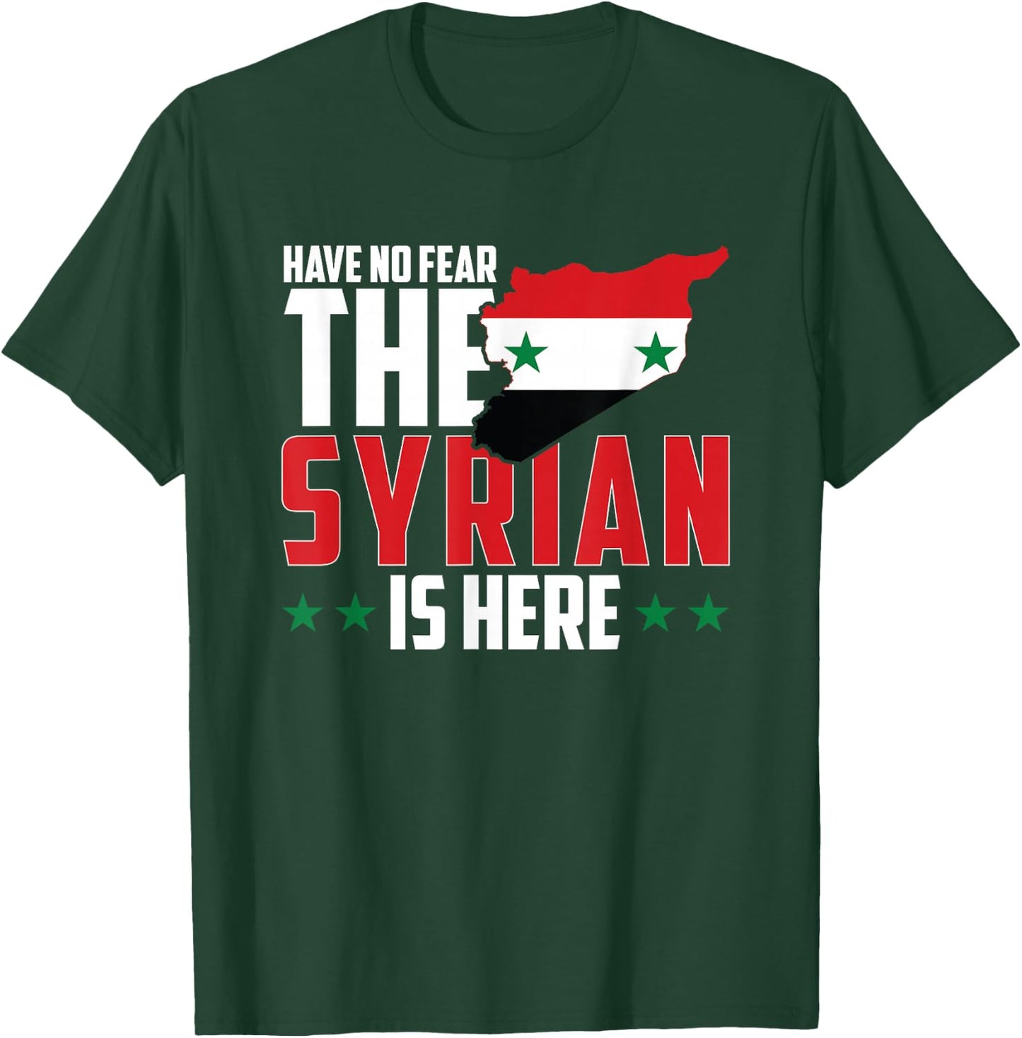 Have No Fear, The Syrian Is Here T-Shirt - T-Shirt | Forest