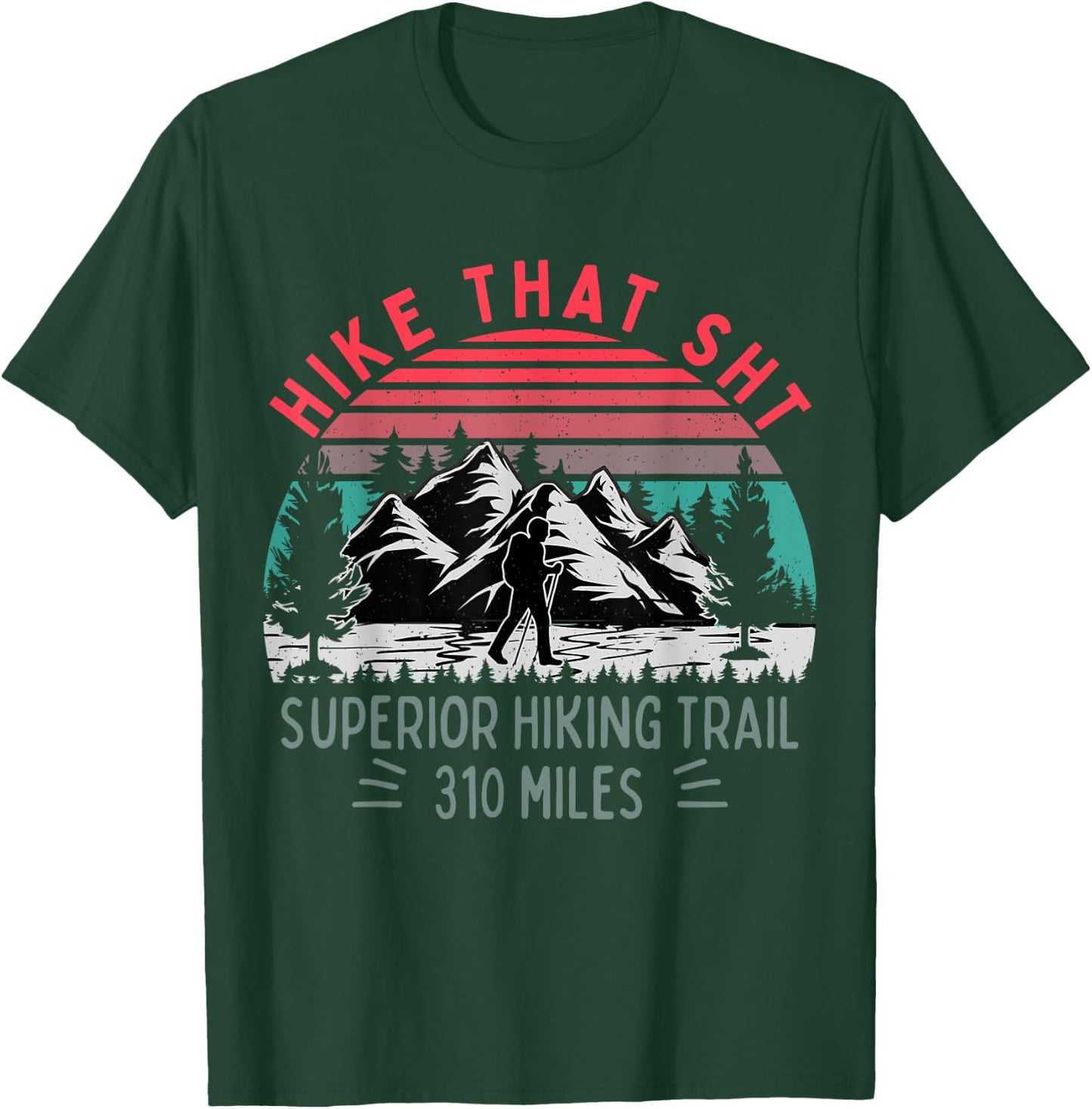 Hike that SHT, Superior Hiking Trail Funny Hiker Mountain T-Shirt - T-Shirt | Forest