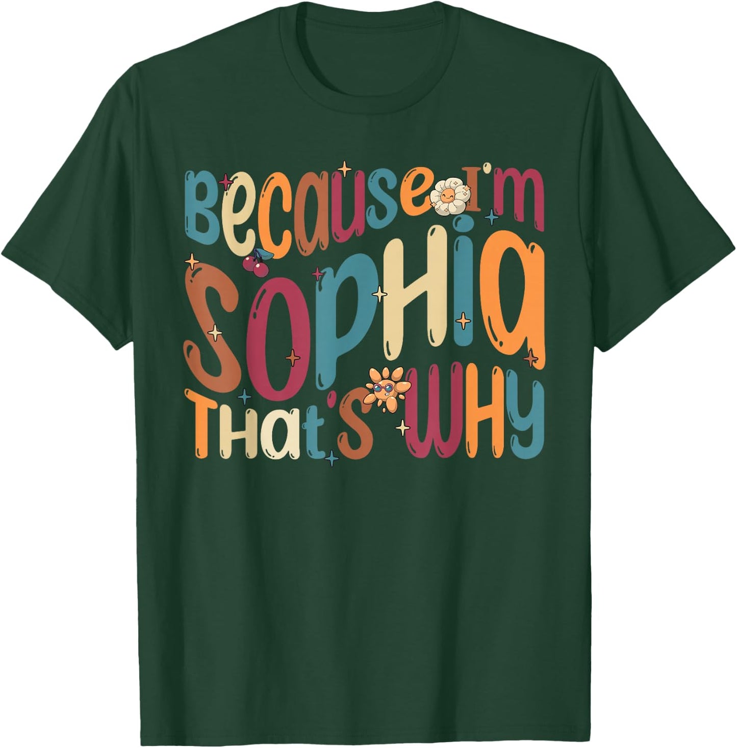 Because I'm Sophia That's Why Funny Groovy Sophia T-Shirt - T-Shirt | Forest