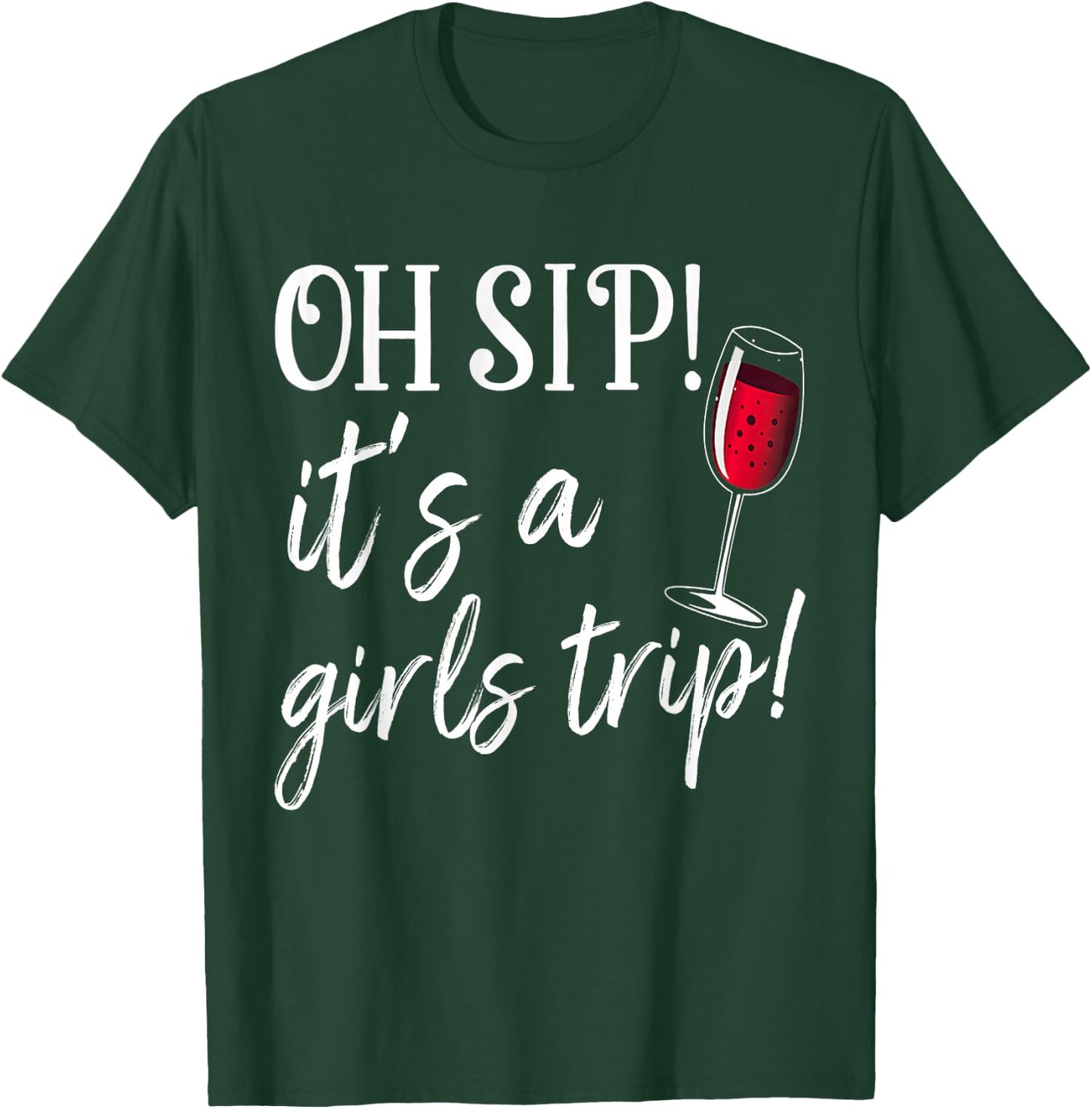 Oh Sip It's A Girls Trip Fun Wine Party Funny T-Shirt - T-Shirt | Forest